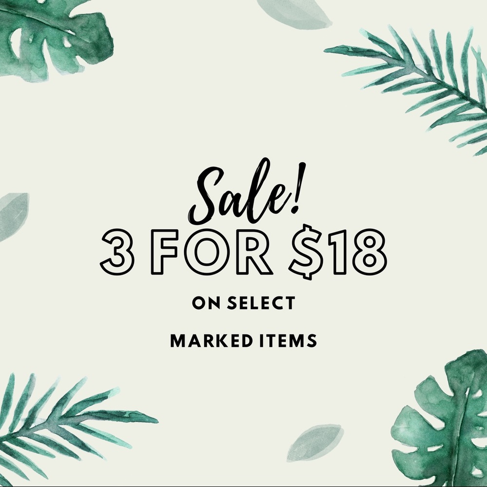 SALE!!! 3 for $18 on selected items 💚